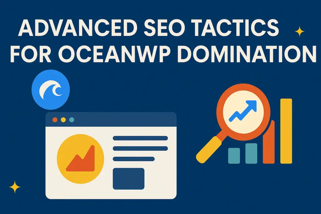 Advanced SEO Tactics for OceanWP Domination