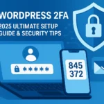 WordPress 2FA 2025 Ultimate Setup Guide Security Tips